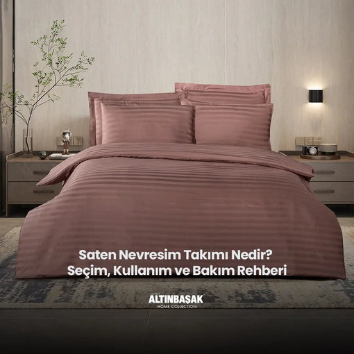 Saten Nevresim Takımı Nedir? Seçim, Kullanım ve Bakım Rehberi